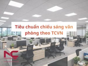 Tiêu chuẩn chiếu sáng văn phòng theo TCVN