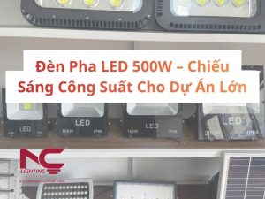Đèn Pha LED 500W – Chiếu Sáng Công Suất Cho Dự Án Lớn